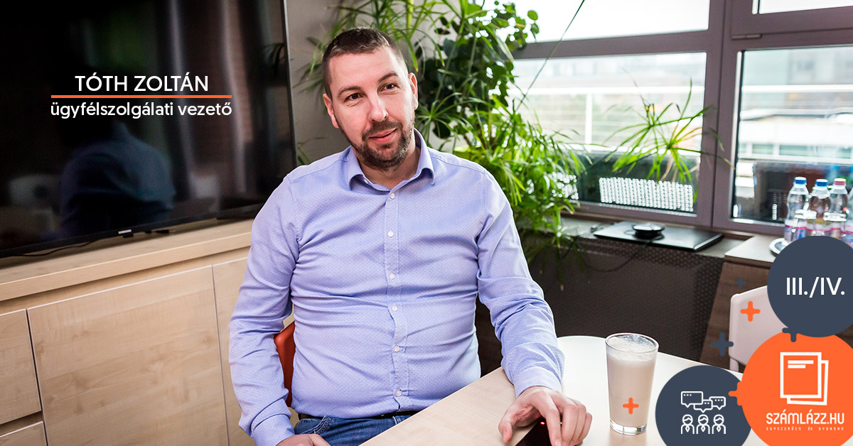 „Az ügyfélszolgálat egy mentalitás” – Ismerd meg Tóth Zoltánt, a Számlázz.hu ügyfélkapcsolati vezetőjét!
